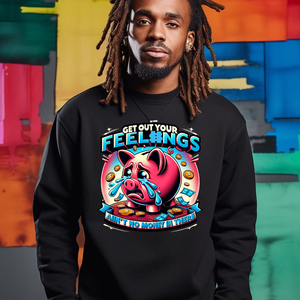 Get Out Your Feelings Aint No Money DTF Transfer