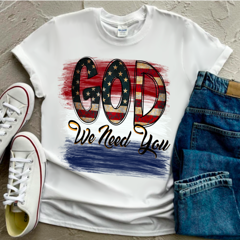 God We Need You DTF Transfer