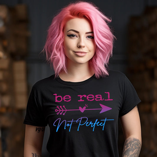 Be Real Not Perfect DTF Transfer
