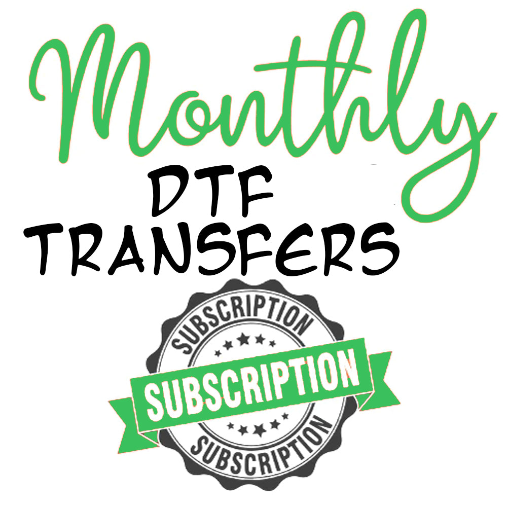 Monthly DTF Transfers Subscription